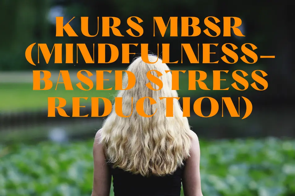 Kurs MBSR - Mindfulness-Based Stress Reduction - 2021